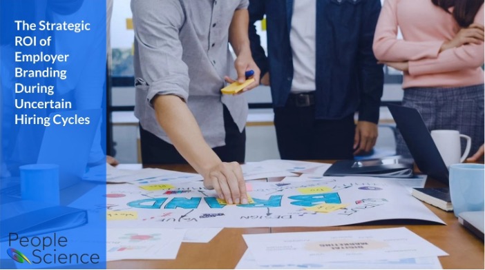 The Strategic ROI of Employer Branding During Uncertain Hiring Cycles